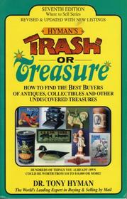 Trash or Treasure: How to Find the Best Buyers of Antiques, Collectibles and Other Undiscovered Treasures