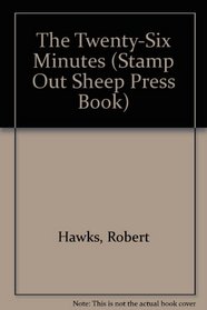 The Twenty-Six Minutes (Stamp Out Sheep Press Book)
