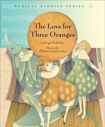 The Love for Three Oranges (Musical Stories series)