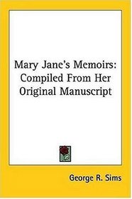 Mary Jane's Memoirs: Compiled From Her Original Manuscript