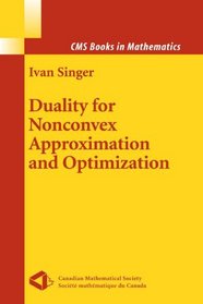 Duality for Nonconvex Approximation and Optimization (CMS Books in Mathematics)