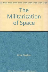 The Militarization of Space