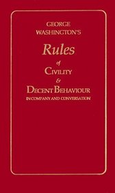 George Washington's Rules of Civility and Decent Behavior in Company and Conversation (Little Books of Wisdom)