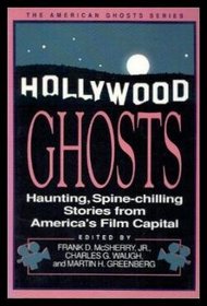 Hollywood Ghosts: Haunting, Spine-Chilling Stories from America's Film Capital (American Ghost Series)