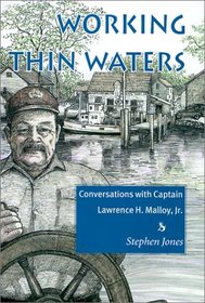 Working Thin Waters: Conversations with Captain Lawrence H. Malloy, Jr