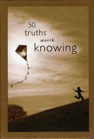 50 Truths Worth Knowing