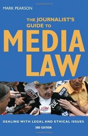 The Journalist's Guide to Media Law: Dealing with legal and ethical issues, 3rd edition