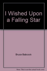 I Wished Upon a Falling Star