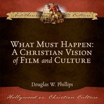 What Must Happen: A Christian Vision of Film and Culture