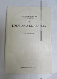 Euvres poetiques completes de Jose-Maria de Heredia (Les Textes francais) (French Edition)