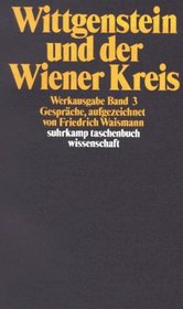 Ludwig Wittgenstein und der Wiener Kreis. Gesprche, aufgezeichnet von Friedrich Waismann