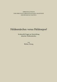 Heldenmarchen versus Heldenepos?: Strukturelle Fragen zur Entwicklung altaischer Heldenmarchen (Abhandlungen der Rheinisch-Westfalischen Akademie der Wissenschaften) (German Edition)