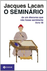 O Seminrio. Livro 18. De Um Discurso Que No Fosse Semblante. Coleo Campo Freudiano no Brasil (Em Portuguese do Brasil)
