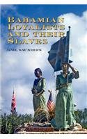 Bahamian Loyalists and Their Slaves