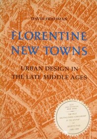 Florentine New Towns: Urban Design in the Late Middle Ages (Architectural History Foundation Book)