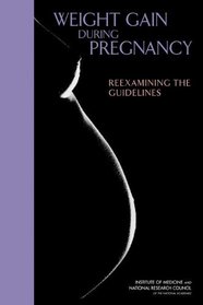 Weight Gain During Pregnancy: Reexamining the Guidelines