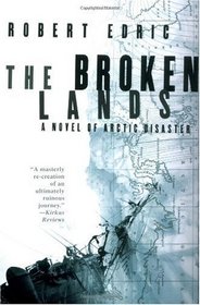 The Broken Lands: A Novel of Arctic Disaster