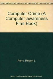 Computer Crime (Computer Awareness First Books)