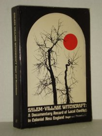 Salem-village witchcraft;: A documentary record of local conflict in colonial New England (The American history research series)
