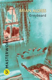 Greybeard. Brian Aldiss (S.F. Masterworks)