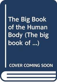 The Big Book of the Human Body (The Big Book of ...)