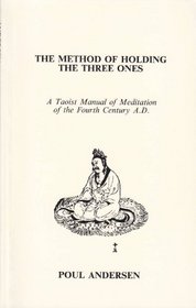 Method of Holding the Three Ones: A Taoist Manual of Meditation