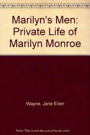 Marilyn's Men : The Private Life of Marilyn Monroe