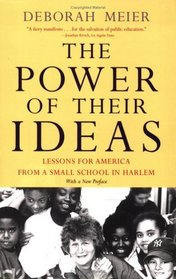 The Power of Their Ideas : Lessons from America from a Small School in Harlem
