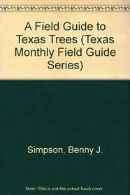 A Field Guide to Texas Trees (Texas Monthly Field Guide Series)