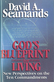 God's Blueprint for Living: New Perspectives on the Ten Commandments