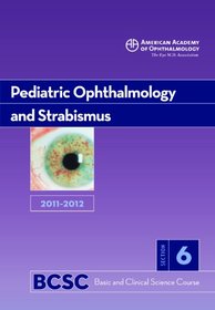 2011-2012 Basic and Clinical Science Course, Section 6: Pediatric Ophthalomology and Strabismus (Basic & Clinical Science Course)