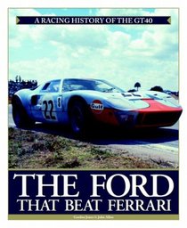 The Ford that Beat Ferrari: A Racing History of the GT4-