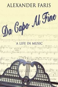 Da Capo Al Fine: A Life in Music