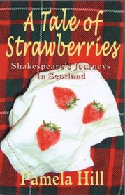 A Tale of Strawberries: Shakespeare's Journeys in Scotland