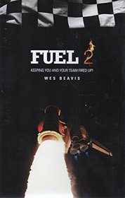 FUEL 2: Keeping You and Your Team Fired Up!