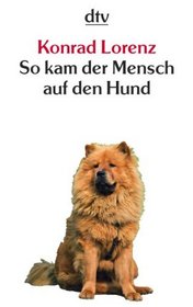 So kam der Mensch auf den Hund.