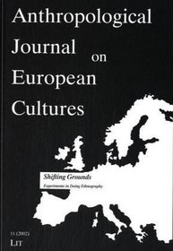 Shifting Grounds: Experiments in Doing Ethnography (Anthropological Journal on European Cultures)
