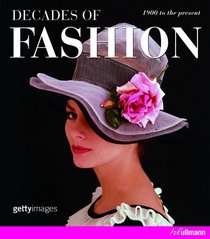 DECADES OF FASHION: FROM 1900 TO NOW  UPDATED EDITION (Ullmann)