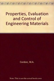 Properties, Evaluation and Control of Engineering Materials