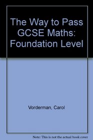 The Way to Pass GCSE Maths: Foundation Level