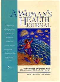 A Woman's Health Journal : A Personal Record of Vital Health and Medical Information