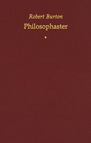 Robert Burton: Philosophaster (Medieval & Renaissance Texts & Studies, Vol 103)