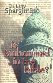 Is Muhammed in the Bible? Muslim Claims Examined in the Light of Scripture, History, and Current Events