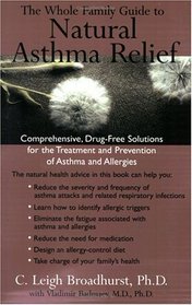 The Whole Family Guide to Natural Asthma Relief : comph Drug Free solns for Treatment Prevention Asthma Allergies