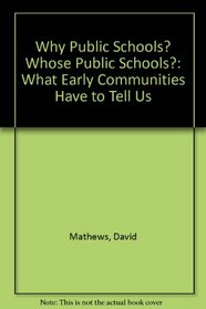 Why Public Schools? Whose Public Schools?: What Early Communities Have to Tell Us