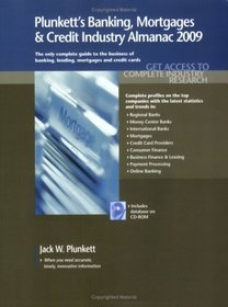 Plunkett's Banking, Mortgages & Credit Industry Almanac 2009: Banking, Mortgages & Credit Industry Market Research, Statistics, Trends and Leading Companies ... Mortgages and Credit Industry Almanac)