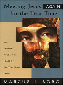 Meeting Jesus Again for the First Time: The Historical Jesus & the Heart of Contemporary Faith (Walker Large Print Books)