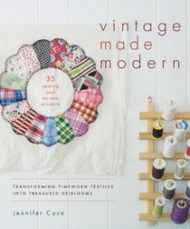 Vintage Made Modern: Transforming Timeworn Textiles into Treasured Heirlooms