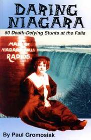 Daring Niagara: 50 Death-Defying Stunts at the Falls