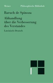 Abhandlung uber die Verbesserung des Verstandes =: Tractatus de intellectus emendatione (Samtliche Werke / Baruch de Spinoza) (German Edition)